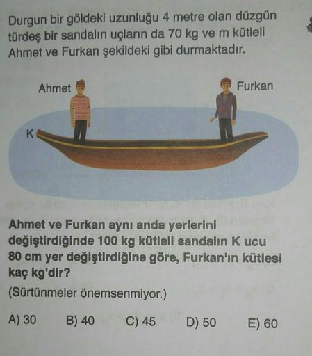 Durgun bir göldeki uzunluğu 4 metre olan düzgün türdeş… Fizik