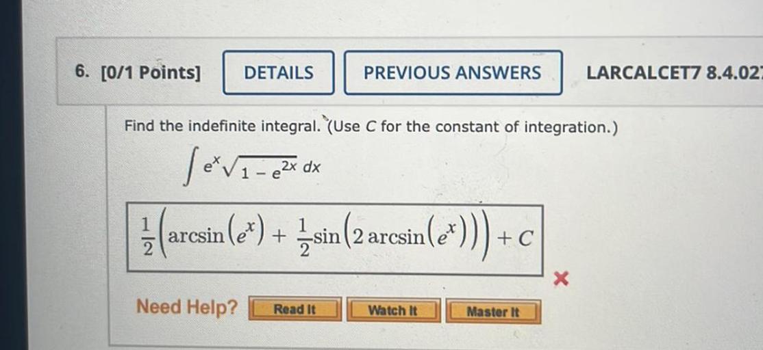 Find the indefinite integral. (Use C for the constant of integration.)
∫eˣ√(1-e²ˣ) dx