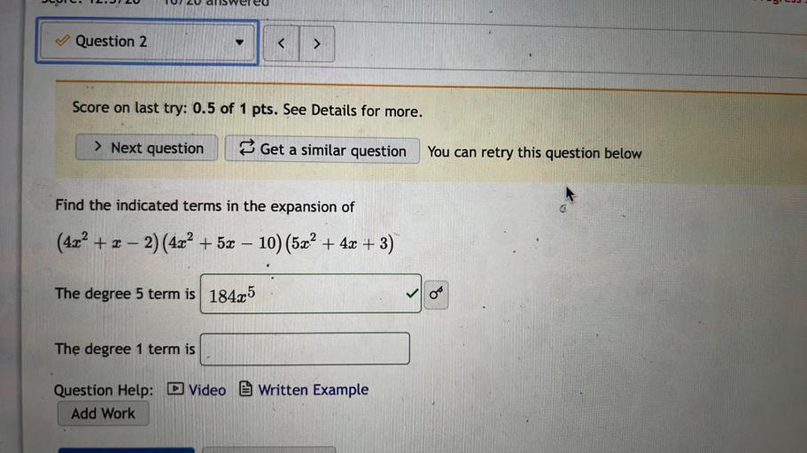 Find the indicated terms in the expansion of
(4x² + x - 2)(4x² + 5x – 10) (5x² + 4x + 3)
(A) The degree 5 term is?
(B) The degree 1 term is?