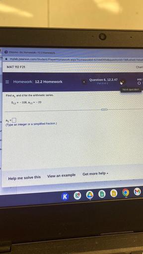 Find a1 and d for the arithmetic series.
S12 = -108, a12 = -20
a1 = _____.
