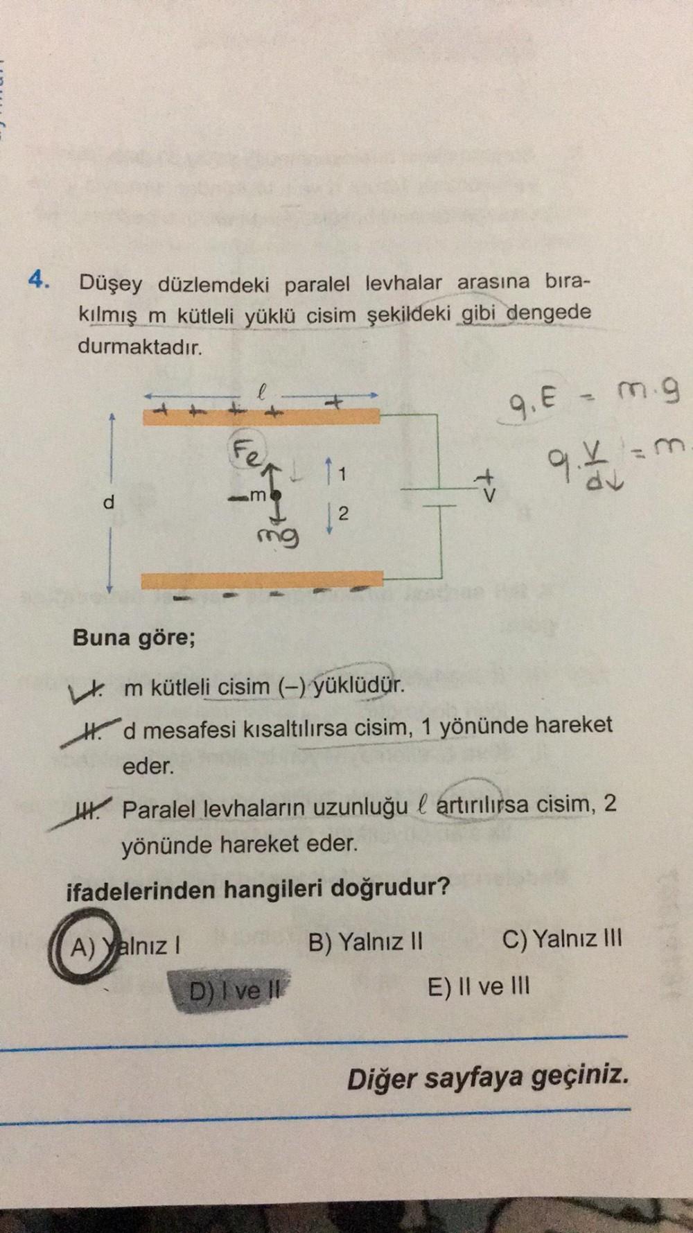 4. Düşey düzlemdeki paralel levhalar arasına bıra kıl&hellip; Fizik