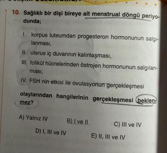 10. Sağlıklı bir dişi bireye ait menstrual döngü pe… Biyoloji 10. Sağlıklı bir dişi bireye ait menstrual döngü pe… Biyoloji