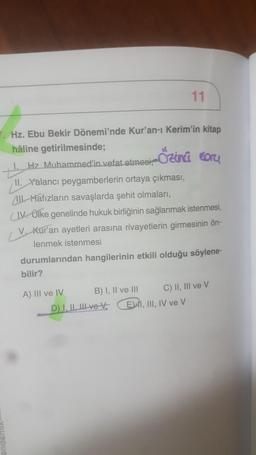11
Hz. Ebu Bekir Dönemi'nde Kur'an-ı Kerim'in kitap
hâline getirilmesinde;
Hz Muhammed'in vefat etmesi özinci core
Yalancı peygamberlerin ortaya çıkması,
MIL. Hafızların savaşlarda şehit olmaları,
(IV. Ülke genelinde hukuk birliğinin sağlanmak istenmesi,
V