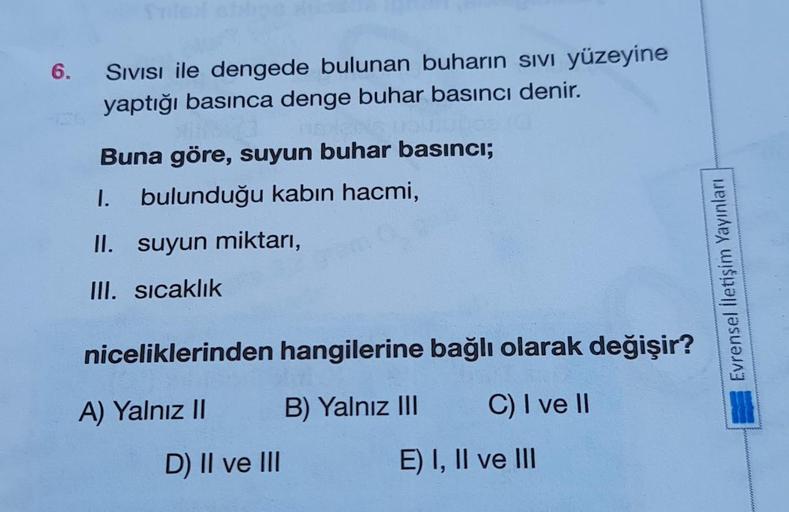 6. Sivisi ile dengede bulunan buharın sivi yüzeyine ya… Kimya 6. Sivisi ile dengede bulunan buharın sivi yüzeyine ya… Kimya
