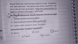 Büyük Selçuklu vezirlerinden Nizamü'l-mülk “Siyasetna-
me" adlı eserinde, "kendilerine ikta verilen sipahilerin hal-
ka iyi davranması gerektiğini, halka kötü davrananların ik-
talarının elinden alınacağını belirtmiştir.
Bu bilgiye dayanarak, Büyük Selçukl