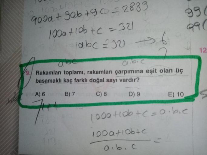Us
990
HOLIC
9000 + 90b +90 = 2889
10a tlobtc = 32
990
abc 2321
12
ob
Rakamları toplamı, rakamları çarpımına eşit olan üç
basamaklı kaç farklı doğal sayı vardır?
A) 6
B) 7
C) 8
D) 9
E) 10
Het
100a+10b+c=o.be
100atlobte
21
aib. c