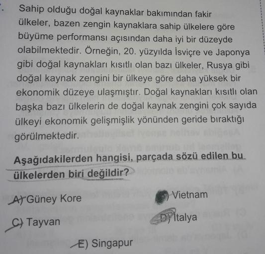 Sahip olduğu doğal kaynaklar bakımından fakir
ülkeler, bazen zengin kaynaklara sahip ülkelere göre
büyüme performansı açısından daha iyi bir düzeyde
olabilmektedir. Örneğin, 20. yüzyılda İsviçre ve Japonya
gibi doğal kaynakları kısıtlı olan bazı ülkeler, R