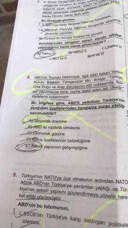7. II. Dünya Savaşı'ndan
cülüğünde dünyanın iki bloğa ayrıl
alanda çekişmeler yaşandığı görülen dönem soguk
arasında siyasi, ekonomik, askerî ve kült
Savaş Dönemi olarak ifade edilir.
Bu dönemde görülen,
NATO'ya karşı Varşova Paktı'nın kurulması,
Marshall