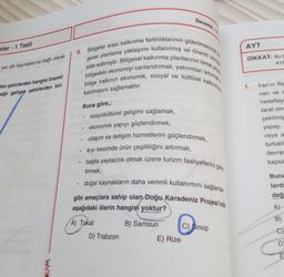 mler - 1 Testi
yer altı kaynaklarına bağlı olarak
len şehirlerden hangisi önemli
ağlı gelişen şehirlerden biri
CAM
Deneme-1
6. Bölgeler arası kalkınma farklılıklarının giderilmesinde b
gesel planlama yaklaşımı kullanılmış ve önemli s
elde edilmiştir. Bölge
