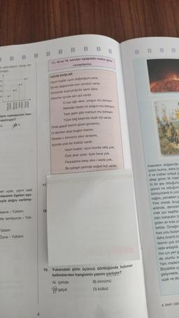 3 BBBBBBBBB
17, 18 ve 19. soruları aşağıdaki metne göre
li sözcüklerin hangi an-
cevaplayınız.
ilmiştir.
UÇUN KUŞLAR
di.
di
idi.
Uçun kuşlar uçun doğduğum yere;
Şimdi dağlarında mor sümbül vardır.
Ormanlar koynunda bir serin dere,
Dikenler içinde sarı gül vardır.
di
@1
.
anlam
CU
işim noktalarının han-
wapılmıştır?
3.
en uçak, yarım saat
mlesinin ögeleri aşa-
sıyla doğru verilmiş-
Nesne - Yüklem
Yer tamlayıcısı - Yük-
üklem
Özne - Yüklem
17.
18.
O çay ağır akar, yorgun mu bilmem
Mehtabi hasta mi solgun mu bilmem
Yaslı gelin gibi mahzun mu bilmem
Yüce dağ başında siyah tül vardır.
Uçun kuşlar, uçun burda vefa yok,
Öyle akar sular, öyle hava yok,
Feryadıma karşı aks-i seda yok,
Bu yangın yerinde soğuk kül vardır.
Orda geçdi benim güzel günlerim;
O demleri anıp bugün inlerim.
Destan-ı ömrümü okur dinlerim,
İçimde oralı bir bülbül vardır.
Boteysminb
19. Yukarıdaki şiirin üçüncü dörtlüğünde bulunan
kelimelerden hangisinin yazımı yanlıştır?
A) içimde
B) ömrümü
geçdi
D) bülbül
BBB B
İnsanların doğasında
iyisini bulma, daha iyi
ri ve icatları ortaya ç
ateşi gören ilk insan
lü bir şey olduğunu
gücün ne olduğunu
bilmiyorlardı ki yüzy
cağını, yemekleri p
Yine merak duyg
ardında, denizleri
mek için keşifler
olan baharatın b
giden en kısa yo
fettiler. Örneğin
kısa yolu bulam
daha önemli bi
rasının çok ön
rede anlaşıldı.
miz için yeri g
de olumlu sc
Yani madeni
Böylelikle uy
gelişmekte.
uçak ne de
8. SINIF/DEN