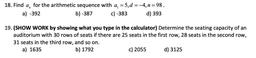 Find a, for the arithmetic sequence with a₁ = 5,d = −4, n=98.
(a) -392
(b) -387
(c) -383
(d) 393
Determine the seating capacity of an auditorium with 30 rows of seats if there are 25 seats in the first row, 28 seats in the second row, 31 seats in the