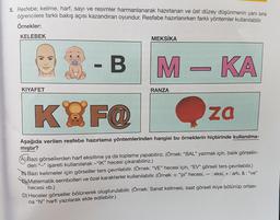 5. Resfebe; kelime, harf, sayı ve resimler harmanlanarak hazırlanan ve üst düzey düşünmenin yanı sıra
öğrencilere farklı bakış açısı kazandıran oyundur. Resfebe hazırlanırken farklı yöntemler kullanılabilir.
Örnekler:
KELEBEK
MEKSİKA
B
M-KA
KIYAFET
RANZA
K