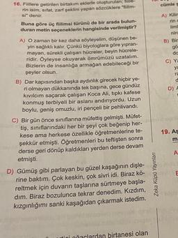 16. Fiillere getirilen birtakım eklerle oluşturulan; fiille
rin isim, sıfat, zarf şeklini yapan sözcüklere "fiilim-
si" denir.
Buna göre üç fiilimsi türünü de bir arada bulun-
duran metin seçeneklerin hangisinde verilmiştir?
A) O zaman bir kez daha söyleye