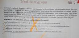 SIFIR BİLGİ YÜZDE YÜZ ANLAM
TEST - 3
11. İnceleme boyutunda da yaratıcı olabilme olanağı vardır. İnceleme, bilgiyle pekiştirilmiş bir yaşantı donanımı
ister. Kalıpların; mekanik, düz, teknik, uygulamaların; kuru, basmakalıp çözümlemelerin incelemeyi sırada