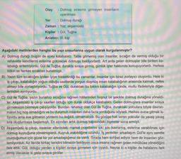 Olay
: Dolmuş sırasına girmeyen insanların
uyarılması
Yer
: Dolmuş durağı
Zaman
Yaz, akşamüstü
Kişiler Gül, Tuğba
Anlatıcı: III. kişi
Aşağıdaki metinlerden hangisi bu yapı unsurlarına uygun olarak kurgulanmıştır?
A) Dolmuş durağı bugün de epey kalabalıktı.