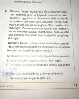 rinin temsilcileri olmuştur.
2. Osmanlı Devleti, Rumeli'deki ilk fetihlerinden itiba-
ren, fethettiği şehir ve köylerde sistemli bir iskân
politikası uygulamıştır. Rumeli'nin fethi sırasında
topraklarını terk eden yerli unsurların yerine, Ana-
dolu'dan çok