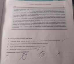 Turkce
DENEME
13 ve 14. sorulan aşağıdaki metne göre cevaplayınız.
Kör olan bir insana rengi, sağır olan bir insana şarkıyı tarif etmenin imkânsızlığı derecesindedir Necip Fazıl'ı
anlatmak... Büyük üstat, son "Şairler Sultanı", eşsiz bir hoca... Her sözüyl
