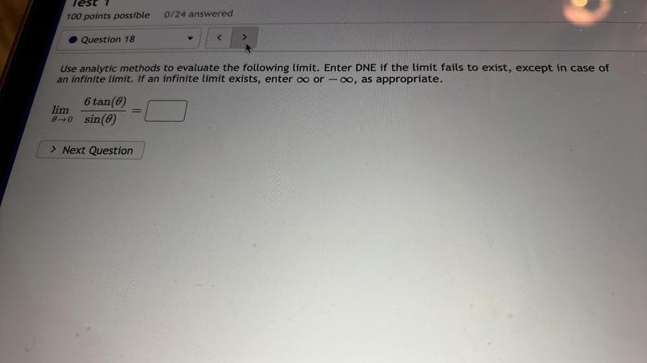 Use analytic methods to evaluate the following limit. Enter DNE if the limit fails to exist, except in case of an infinite limit. If an infinite limit exists, enter ∞ or -∞ , as appropriate.
lim 6 tan (θ) / sin(θ)
θ→0