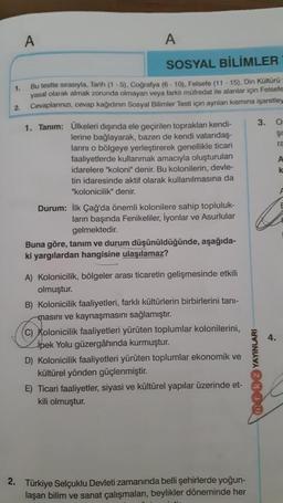 A
A
SOSYAL BİLİMLER
1.
Bu testte sırasıyla, Tarih (1-5), Coğrafya (6-10), Felsefe (11-15), Din Kültürü
yasal olarak almak zorunda olmayan veya farklı müfredat ile alanlar için Felsefe
Cevaplanınızı, cevap kağıdının Sosyal Bilimler Testi için ayrılan kısmın