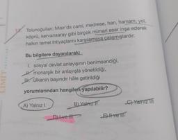 YAYINLARI
LIWIT
Tolunoğulları; Mısır'da cami, medrese, han, hamam, yol,
köprü, kervansaray gibi birçok mimari eser inşa ederek
halkın temel ihtiyaçlarını karşılamaya çalışmışlardır.
Bu bilgilere dayanılarak;
1. sosyal devlet anlayışının benimsendiği,
Hmona