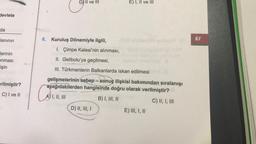 devlete
da
lanının
Jerinin
anması
işin
erilmiştir?
C) I ve II
D) Il ve Ill
6. Kuruluş Dönemiyle ilgili,
E) I, II ve III
I. Çimpe Kalesi'nin alınması,
II. Gelibolu'ya geçilmesi,
III. Türkmenlerin Balkanlarda iskan edilmesi
gelişmelerinin sebep-sonuç ilişkis