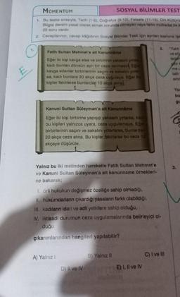 MOMENTUM
SOSYAL BİLİMLER TEST
1. Bu testte sırasıyla, Tarih (1-5), Coğrafya (6-10), Felsefe (11-15), Din Kültürü
Bilgisi dersini yasal olarak almak zorunda olmayan veya farklı müfredat ile a
25 soru vardır.
2. Cevaplanınızı, cevap kâğıdının Sosyal Bilimler