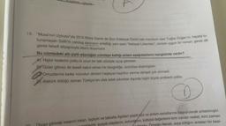 18
kuşatma-gayret
19. "Musa'nın Uykusu'yla 2015 Notre Dame de Sion Edebiyat Ödülü'nde mansiyon alan Tuğba Doğan'ın, hayata tu-
tunamayan Salih'in varoluş sancısını anlattığı yeni eseri "Nefaset Lokantası", ismiyle uygun bir roman; gerek dili
gerek felsefi altyapısıyla okuru doyuruyor.
Bu cümledeki altı çizili sözcüğün cümleye kattığı anlam aşağıdakilerin hangisinde vardır?
A) Hiçbir kederim yoktu ki onun bir tatlı sözüyle uçup gitmesin.
BY Gider gitmez de teselli kabul etmez bir bezginliğe, üzüntüye düşmüştüm.
Omuzlarına kadar vücudun derisini haşlayan bayıltıcı yanma dehşeti çok sürmedi.
Atatürk öldüğü zaman Türkiye'nin ufak tefek sıkıntılar dışında hiçbir büyük problemi yoktu.
D
siirinde insanın insan, toplum ve tabiatla ilişkileri çeşitli söz ve anlam sanatlarına başvurularak anlatılmıştır.
osyal olaylarını, sorunlarını, kültürel değerlerini kimi zaman realist, kimi zaman
Örneğin Necati, arpa kıtlığını anlatan bir kasi-