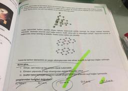 potası
Sert ama 13 k
inin kullanım
29. Elmas; yapısındaki her bir karbon atomu çevresindeki diğer 4 karbon atomu ile sadece sigma bağı oluşturur. Düzgün
dörtyüzlü geometriye sahip yapı oluşturan bu bağlar çok kuvvetlidir. Bu yüzden elmas doğadaki en sert maddelerden
biridir. Ayrıca elmas isiyı çok hızlı iletebilir ancak elektrik iletkenliği yoktur.
Grafit; yapısındaki karbon atomları altıgen halkalar oluşturacak şekilde dizilmiştir. Bu altıgen halkalar tabakalar
hâlindedir. Tabakalar arasında zayıf bağlar bulunur. Grafit, elmas gibi isi iletkenliğine sahiptir. Yapısında bulunan pi
bağlarından dolayı elektriği de iletebilir. Grafitin erime noktası çok yüksektir.
Yukarıda karbon elementinin en yaygın allotroplarından olan elmas ve grafit ile ilgili bazı bilgiler verilmiştir.
Buna göre,
1. Elmas, cam kesici ye taş yontucu olarak kullanılabilir.
II. Elmasın yapısında pi bağı olmadığından elektrik iletkenliği yoktur.
III. Grafitin daha yumuşak olmasının sebebi altıgen tabakalar arasında zayıf bağlar içermesidir.
yargılarından hangileri doğrudur?
A) Yalnız T
B) Ive 11.
C) I ve III.
D) II ve II.
E) I, II ve III.