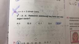 o<uk 46
20.-4 <k < 2 olmak üzere,
$ 2KK 4
124138
k²-12-k| ifadesinin alabileceği kaç farklı tam sayı
değeri vardır?
A) 5
B) 6
C) 7
D) 8
E) 9
E ISSI
1-2742
474
252"
O
1) (A-2)... 3.2.1
-
E4
21. (A) =
2.n's
TESLA YAY
-2<400
18
2745
67
B) 9
4.+.6
23. Aşağıda isimler
söyleyecekleri
İsmini söyleye
söyleyecek bin
cak.