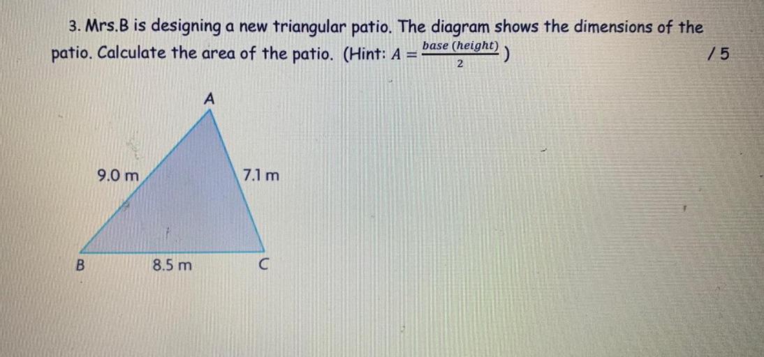 3. Mrs.B is designing a new triangular patio. Math Others