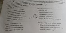 A
tinlerde veya bir şiirde geçen bir kişi, nesne veya bir yer ona mahsus özellikleriyle anlatılarak betimleme yapılır.
11. Anlatıların okurun zihninde canlandırılacak şekilde anlatılmasına betimleme denir, genelde öykülemenin olduğu me
Buna göre aşağıdaki dizelerin hangisinde betimleme yapılmıştır?
A) Öyle dalmışım ki bu akşamüstü
Komşu arsadır gözümde gökyüzü
Ben dünyadan bihaber bir çocuğum
Kayıp zıpzıplarımı arıyorum
B) Eski bir Türkçe kitabında
Rastladım sana
Koşun çocuklar, koşun komşu kızlar
Avuçlarıma sığmıyor yıldızlar
-B
Sırtın pencereye dönüktü
Odan kararmak üzereydi
Usulca öne düşmüştü başın
Yorgun bir düşü taşıyordun omuzlarında
D) Dalgalandığın yerde ne korku ne keder
Gölgende bana da bana da yer ver
Sabah olmasın, günler doğmasın ne çıkar
Yurda ay yıldızın ışığı yeter
C) Bugün hayat öylesine rahat
Bugün yürekler öylesine ferah
Bugün insanlar öylesine kardeş
Toylar, düğünler tam bizim için
