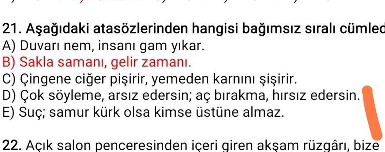 21. Aşağıdaki atasözlerinden hangisi bağımsız sı… Lise Türkçe 21. Aşağıdaki atasözlerinden hangisi bağımsız sı… Lise Türkçe