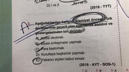 3.
A³
A) Y
D) I ve II
Eve Til
(2018-TYT)
Aşağıdakilerden hangis(islamiyet öncesi Türk
devletlerinde geçerli olan egemenlik sembol ve
gostergelerinden biri değildir?
RICAM
A Hutbe okutmak
B) Siyasi antlaşmalar yapmak
C) Para bastırmak
D) Kurultaya başkanlık yapmak
E) Yabancı elçileri kabul etmek
(2018-AYT-SOS-1)
1. C
2. B
3. A
4.