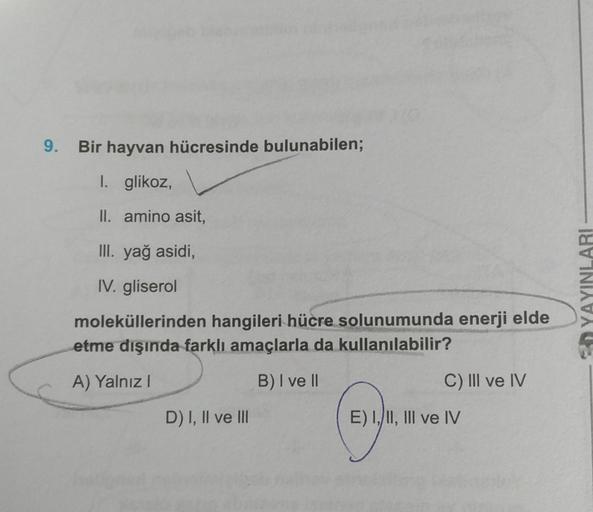 9. Bir hayvan hücresinde bulunabilen; I. glikoz, II… Biyoloji 9. Bir hayvan hücresinde bulunabilen; I. glikoz, II… Biyoloji
