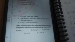 sat
ina
tkili
jon-
MEB 2021-2022 Olgme, D
C) Cumhuriyet Halk Partisi
D) Serbest Cumhuriyet Firkası
E) Terakkiperver Cumhuriyet Firkası
151
11. 1. 24 Aralık "Kanlı Noel" baskını
II. ABD Başkanı Johnson'in Ismet İnönü'ye gönder-
diği uyan mektubu
III. Camp - David Antlaşmalan
Yakın tarihimizde görülen yukarıdaki gelişmelerden
hangilerinin Kibris Sorunu ile ilgili olduğu söylenebilir?
A) Yalnız i
B) Yalnız II
C) Yalnız III
D) I ve II
E) I, II ve III
10-A
12-E
13 D
14 -
1.5