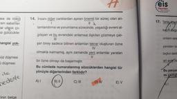 asa da inatçı
am sabahları
ar ufacık ço-
=ız gülücükler
mangisi yok-
süz düşmesi
düşmesi
ile
nedenle
-inin belge
#
14. İnsanı diğer canlılardan ayıran önemli bir süreç olan an-
I
>
lamlandırma ve yorumlama sürecinde, yaşadığı evreni al-
gılayan ve bu evrendeki anlamsal ilişkileri çözmeye çalı-
şan birey sadece bilinen anlamları tekrar oluşturan özne
IV
olmakla kalmamış, aynı zamanda yeni anlamlar yaratan
V
bir özne olmayı da başarmıştır.
Bu cümlede numaralanmış sözcüklerden hangisi tür
yönüyle diğerlerinden farklıdır?
A) I
B) II
C) III
D) IV
E) V
feis
Yayınları
.......
17. Tahta kurd
kaçı? Sağa
onların ses
yeniden ba
bıçkın delik
art arda do
Bu parçac
mı yanlışt
A) I
trong tran