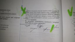 düdüklerinde dinliyor
III
IV
e, gerçek koncertosunu yaşamın
V
altı çizili sözlerle ilgili aşağıdaki
ngisi yanlıştır?
=ekini almış isim
=ına uğramış fiil
tamlaması
(Murat, konuşmak amacıyla kaptana doğru yürüdü. (II)
Birlikte yavaş yavaş kaptan köşküne doğru ilerlediler. (1)
Birkaç saniye sonra genç bir kamarot yanlarına yaklaştı.
(IV) Kaptana yemeğin hazır olduğunu bildirip kenara çe-
kildi. (V) Onlar konuşmalarını yemekte sürdürmek üzere
restorana yöneldiler.
Bu parçadaki numaralanmış cümlelerin hangileri
basit yapılı bir eylem cümlesidir?
A) ve
D) III ve IV
C) II ve III
Her hen
E ve V
B) e IV
19. Aşa
ma
mis
A)
B
C
D
E