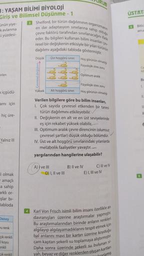 1: YAŞAM BİLİMİ BİYOLOJİ
Giriş ve Bilimsel Düşünme - 1
ünün yiye-
kavlanma
ki yüzdesi-
irilen
kiçgüdü-
amı için
hiç üre-
Yalnız III
i olmak
amaçlı
a sahip
arklı or-
şlar bi-
tabloda
Deney
u renk
çık renkli
koyu
enkli
cik renkli
3
çev-
Shelford, bir türün d