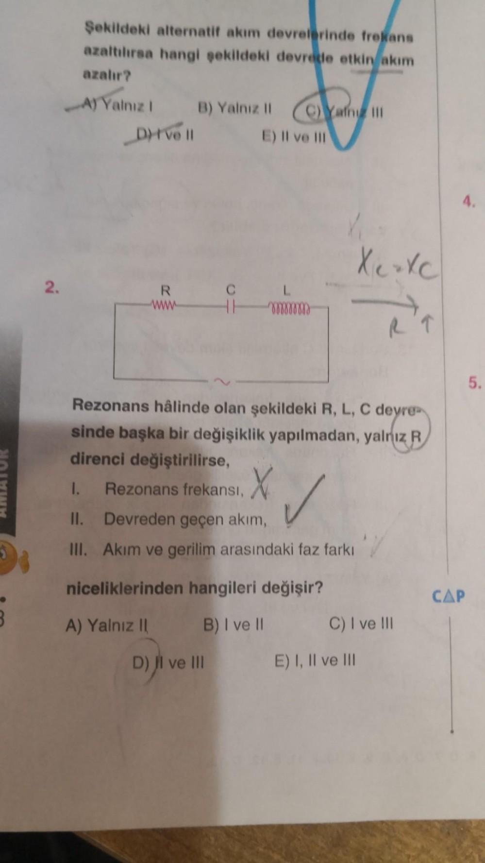 5 2. Şekildeki alternatif akım devrelerinde frekans az... - Fizik