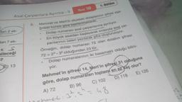 Asal Çarpanlara Ayırma - 11
2
dan 2 ek-
dan 7 ek-
e s
pileceği
?
13
3.
.
Test 18
Mehmet ve Mert'in okuldaki dolaplarının şifresi aşa-
ğıdaki kurala göre belirlenmektedir.
Dolap numarası asal çarpanlarına ayrılıyor.
●
1. Bölüm
En büyük asaldan başlayarak sırasıyla asal çar-
panlarının üsleri yazılarak şifre oluşturuluyor.
Örneğin, dolap numarası 72 olan dolabın şifresi
72 = 23 32 olduğundan 23 tür.
Dolap numaralarının iki basamaklı olduğu bilini-
yor.
Mehmet'in şifresi 14, Mert'in şifresi 31 olduğuna
göre, dolap numaraları toplam en az kaç olur?
A) 72
C) 102
D) 118
E) 126
phmet: 3²
=48
B) 96