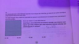 11
216 metrekarelik alana sahip dikdörtgen biçiminde meyve bahçesi olan Sedat Bey, bu bahçe ile aynı çevre uzunluğuna
sahip karesel bir bahçe daha satın alıyor.
Yeni aldığı bahçede sebze yetiştirmeyi düşündüğü için toprağı bir süre dinlendirmenin iyi olacağına kararı verip bahçeyi 2
sıra tel ile çevreliyor.
A) 120
B) 240
Bunun için metresi 4 TL olan telleri kullanıyor.
Sedat Bey'in, meyve bahçesinin kısa kenarının uzunluğu, uzun kenarının uzun-
luğununsi kadar olduğuna göre sebze bahçesinin etrafında kullandığı telin
maliyeti en az kaç TL olmuştur?
1n-UTL
C) 360
(24)
D) 480
Ka
As
CE