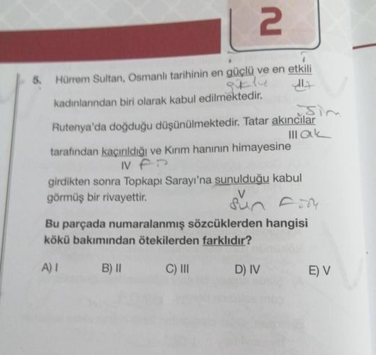 2
5. Hürrem Sultan, Osmanlı tarihinin en güçlü ve en etkili
11+
Skly
kadınlarından biri olarak kabul edilmektedir.
Rutenya'da doğduğu düşünülmektedir. Tatar akıncılar
III ak
tarafından kaçırıldığı ve Kırım hanının himayesine
NFP
girdikten sonra Topkapı Sar