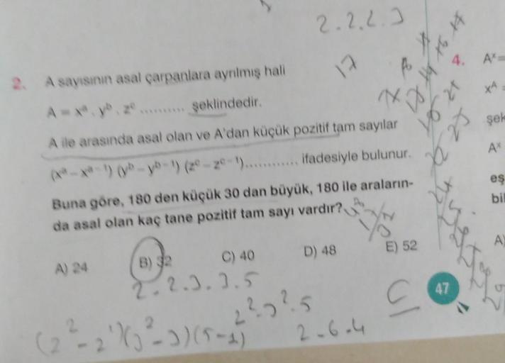 2. A sayısının asal çarpanlara ayrılmış hali
A-Xªyo, 2º.......... şeklindedir.
A ile arasında asal olan ve A'dan küçük pozitif tam sayılar
(x-¹)(y-yb-1) (20-20-1)............ ifadesiyle bulunur.
Buna göre, 180 den küçük 30 dan büyük, 180 ile araların-
da a