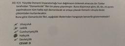 16) XIX. Yüzyılda Osmanlı İmparatorluğu'nun dağılmasını önlemek amacıyla Jön Türkler
tarafından "Osmanlıcılık" fikri ön plana çıkarılmıştır. Buna düşünceye göre; dil, din, ırk ayrımı
yapılmaksızın tüm halka eşit davranılacak ve ortaya çıkacak Osmanlı ruhuyla devlet
çöküntüden kurtarılacaktır.
Buna göre Osmanlıcılık fikri, aşağıdaki ilkelerinden hangisiyle benzerlik göstermektedir?
pă. Ulusçuluk
b. Laiklik
e Cumhuriyetçilik
C.
Halkçılık
e. Devletçilik
CEVAP: D