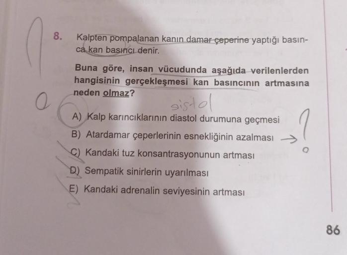 O 8. Kalpten pompalanan kanın damar çeperine yaptığ… Biyoloji O 8. Kalpten pompalanan kanın damar çeperine yaptığ… Biyoloji