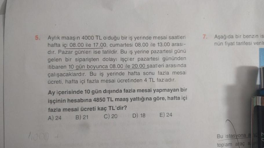 5. Aylık maaşın 4000 TL olduğu bir iş yerinde mesai saatleri
hafta içi 08.00 ile 17.00, cumartesi 08.00 ile 13.00 arası-
dır. Pazar günleri ise tatildir. Bu iş yerine pazartesi günü
gelen bir siparişten dolayı işçiler pazartesi gününden
itibaren 10 gün boy