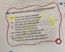 3.
biete
A
CAST
Aşağıdaki dizelerin hangisinde somutlama söz konusudur?
AÇobanım ben, dağda bir divaneyim
Yok ki bir dost, derdim ona söyleyeyim
Jaka
B) Dertli kaval, söyle bana, ben neyim
Pınar ağlar, çimen ağlar, saz ağlar
Dereden yükselir barut kokusu
Kalmamış içimde ölüm korkusu
dD Sözlerimi düşün, yaprak düşerken yere
İnsan at değiştirmez geçerken dere
Babe
WWEZ
E) Sokaktayım, kimsesiz bir sokak ortasında
Yürüyorum, arkama bakmadan yürüyorum
002
Joy us
7.