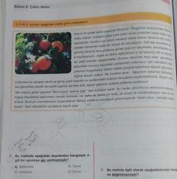 Bölüm 6: Çoklu Metin
3, 4 ve 5 sorulan aşağıdaki metne göre cevaplayınız
Kasım ile şubat aylan arasında Bodrum Turgutreis anayolundan Bass
doğru sapan, arabasını köye park eden ve ara yollardan yalıya doğru inn
ziyaretçiler, modern bir turizm merkezi olarak bilinen Bodrum dan bek
nenden tamamen farklı bir dünya ile karşılaşıyor. Eski taş duvarlarla d
şenmiş daracık dere yollanına güneş işığı zor ulaşmakta, kenarlardaki
ki keçiboynuzu, zeytin ve defne ağaçlarının iç içe geçmiş dal ve yaprak
lan yeşil tüneller oluşturmakta Duvanın ötesinde koyu yeşil yapraklar
arasından turuncu topçuklar yuruyenleri selamlıyor, işte mandaline bah
çelerine hoşgeldiniz! Yükten dalları aşağıya bükülmüş ağaçlar göz alab
digine devam ediyor Ne bereket ama!.. Ağaçların arasında bahçele
sulanmasına yarayan derin ve geniş çaplı kuyuları ve yanlanındaki sulama havuzlarını keşfedebilirsiniz. Bugün sul
ma genellikle plastik borularla yapılsa da hala eski, taştan yapılmış sulama yollarına rastlanıyor.
Her meyve gelen geçene "Beni kopar, tadıma bak," diye fisildiyor sanki. Bu harika görüntünün albenisine dayana
mayip mandalina soyuveren merakli kimseler ise daha da harika bir koku ve lezzet ile ödüllendiriliyor, hele bir de
kokulu Bodrum mandalinasını kopardilarsal Bahçe sahibi o civardaysa gülümseyerek "Helal olsun, istediğin kadar
kopar." diye mandalina sevdalısını teşvik eder.
g
hoje
velo burte
Alla billahil
3. Bu metinde aşağıdaki duyulardan hangisiyle il-
gili bir ayrıntıya yer verilmemiştir?
A) Dokunma
C) Koklama
B) Tatma
D) İşitme
la
5. Bu metinle ilgili olarak aşağıdakilerden hang
ne değinilmemiştir?