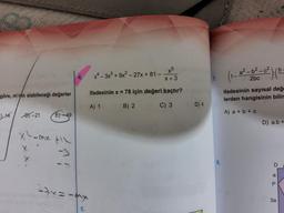 göre, m'nin alabileceği değerler
14
D)-21
E)-49
X²-mx +12
x4-3x³ + 9x²-27x + 81 -
x + 3
ifadesinin x = 78 için değeri kaçtır?
B) 2
C) 3
STA) 1
27x==mx
5.
D) 4
7.
8.
2bc
ifadesinin sayısal değe
lerden hangisinin bilin
A) a + b + c
D) a.b+
D
COP
b-
a
3a