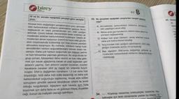 birey
EGITIM
KURUMLARI
32 ve 33. soruları aşağıdaki parçaya göre cevapla-
yınız.
Küresel iklim değişikliğini yavaşlatmanın yolu, atmosfer-
deki karbondioksit miktarını azaltmaktan geçiyor. Bunu
sağlayacak en basit yöntemlerden biri, bitki varlığını
artırmak. Çünkü bitkiler, fotosentezle besin üretirken at-
mosferden aldıkları karbondioksidi kullanıyor. Üstelik at-
mosferden alınan karbonun önemli bir kısmı bitki gövde-
sinin büyümesinde kullanıldığı için kısa sürede yeniden
atmosfere karışmıyor. Bu noktada, bitkilerin hangi hızla
atmosferden karbon soğurabileceğini bilmek önem ka-
zanıyor. Daha çok karbon soğurmak için bitkinin verimli
ve hızlı fotosentez yapması gerekiyor. Bu doğrultuda bir
grup uzman, fotosentezi daha verimli ve hızlı hâle getir-
mek için kavak ağaçlarına kabak ve yeşil alglerden gen
aktarımı yapmış. Gen aktarımı yapılan kavakları, sıradan
kavaklarla beraber dört ay kapalı bir ortamda büyüt-
müşler. DNA'sı değiştirilen kavakların 1,5 kat daha hızlı
büyüdüğü, %53 daha hızlı kütle kazandığı ve daha çok
karbondioksit soğurduğu saptanmış. Ancak elde edilen
sonuçların şimdilik sadece laboratuvar ortamı ile sınırlı
olduğu vurgulanıyor. Ağaçların açık havada aynı hızla
büyümek için daha fazla su ve gübreye ihtiyaç duyabile-
ceği, bunun da maliyetli olacağı belirtiliyor.
B
33. Bu parçadan aşağıdaki yargılardan hangisi çıkarıla
maz?
A) Atmosferdeki karbondioksit miktarının artmasının,
bitki çeşitliliğini tehdit ettiği
B) Bitkiler arası gen transferinin, bitkinin daha çabuk bü
yümesini sağlayabildiği
Hill
C) Kütlesi hızlı artan bitkilerin, yavaş artanlara oranla
daha çok karbondioksit tükettiği
D) Yeryüzündeki bitki varlığının artırılmasının, iklim deği-
şikliğini önlemede olumlu rol oynayacağı
E) Bazı ağaçların DNA'sında değişikliğe gidilerek at-
mosferdeki karbondioksit miktarının daha hızlı düşü-
rülebileceği
34.
Köşebaşı ressamlar, edebiyatçılar, besteciler, hey-
keltıraşlar için farklı dönemlerde yazılan bu kitaplar, öz-
bir eser
----.
Arb
35. Gazete
Uzma
-TO
nac
CO